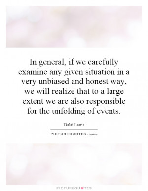 ... if we carefully examine any given situation in a very unbiased and