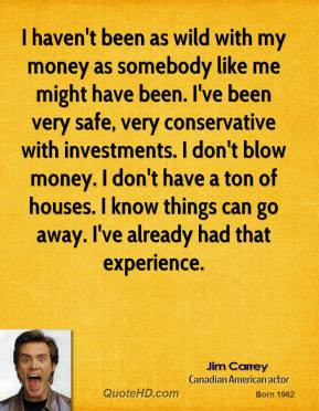 jim-carrey-comedian-quote-i-havent-been-as-wild-with-my-money-as.jpg