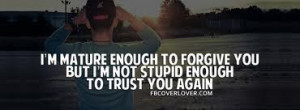 ... You But I’M Not Stupid Enough To Trust You Again ~ Kindness Quote