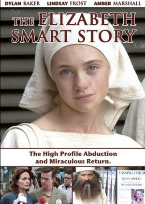 Based on the true story of the kidnapping of teenager Elizabeth Smart ...
