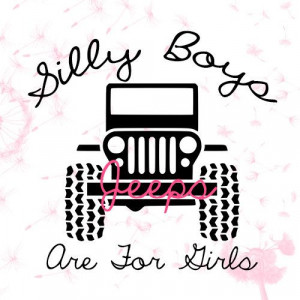 Silly Boys Jeeps Are For Girls vinyl decal by BellaBz on Etsy, $10.00