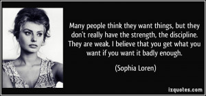 ... They are weak. I believe that you get what you want if you want it