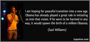 am hoping for peaceful transition into a new age. Obama has already ...