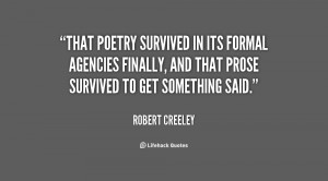 That poetry survived in its formal agencies finally, and that prose ...