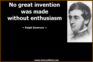 ... was made without enthusiasm - Ralph Emerson Quotes - StatusMind.com