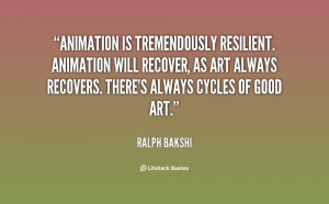 Animation is tremendously resilient. Animation will recover, as art ...