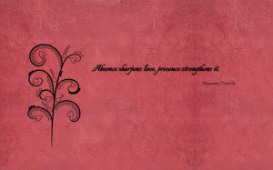 absence-sharpens-love-presence-strengthens-it-1680x1050-love-quote ...