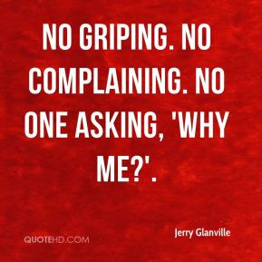 Jerry Glanville - No griping. No complaining. No one asking, 'Why me ...