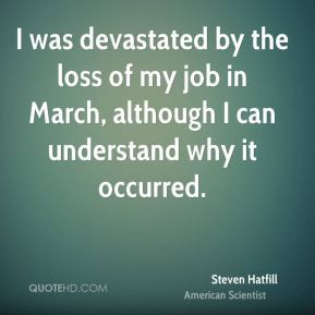 Steven Hatfill - I was devastated by the loss of my job in March ...
