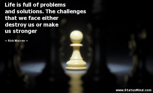 Life is full of problems and solutions. The challenges that we face ...