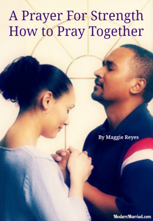 Prayer For Strength – How to Pray Together