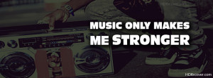 MUSIC QUOTES III-Music Makes Me stronger- FB COVER
