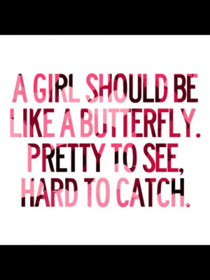 girl should be like a butterfly