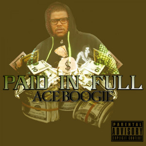 Paid In Full Ace Ace boogie - paid in full