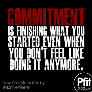 Quote of the Day : Commitment is finishing what you started even when ...