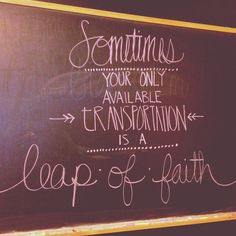 ... is a leap of faith chalk quotes words quotes blackboard quotes