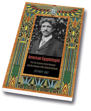 American Egyptologist: The Life of James Henry Breasted and the ...