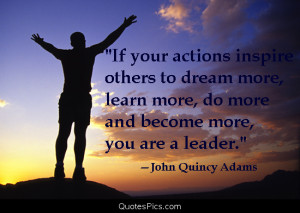 actions inspire John Quincy Adams leader life motivate others team