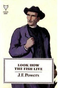 Look How The Fish Live by J F Powers