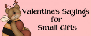 sayings on this page are geared for Valentines and Sweethearts to go ...