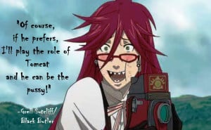 BLACK BUTLER: GRELL SUTCLIFF - TOP 10 QUOTES