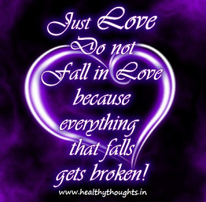 Love Quote : Just Love, Don’t Fall In Love