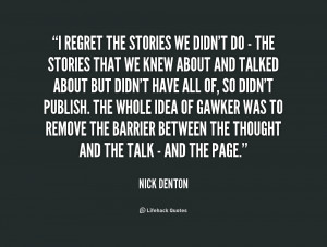 quote-Nick-Denton-i-regret-the-stories-we-didnt-do-175876.png