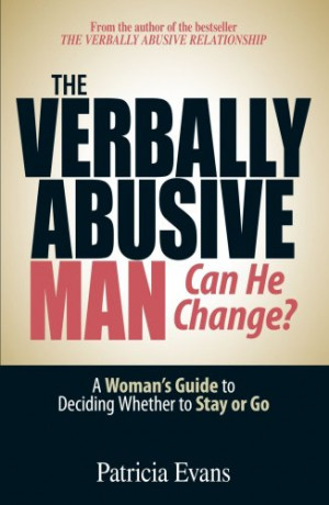 The Verbally Abusive Man, Can He Change?: A Woman's Guide to Deciding ...