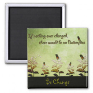 Change Butterfly Quote Magnets