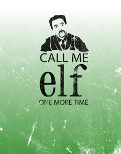 call me elf one more time.. funny christmas 