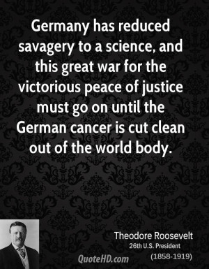 Germany has reduced savagery to a science, and this great war for the ...