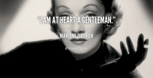 quote-Marlene-Dietrich-i-am-at-heart-a-gentleman-124423.png
