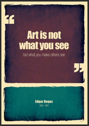 artist quote, Edgar Degas