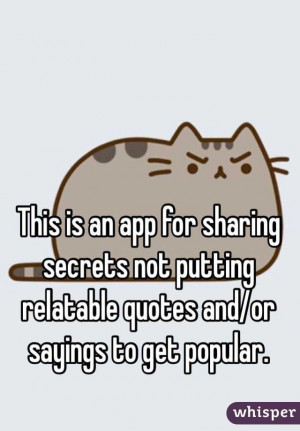 an app for sharing secrets not putting relatable quotes and/or sayings ...