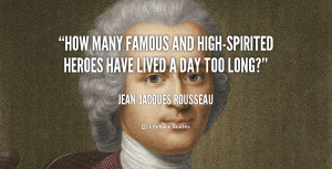 How many famous and high-spirited heroes have lived a day too long ...