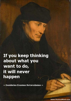 ... never happen - Desiderius Erasmus Roterodamus Quotes - StatusMind.com