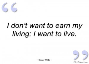 don’t want to earn my living oscar wilde