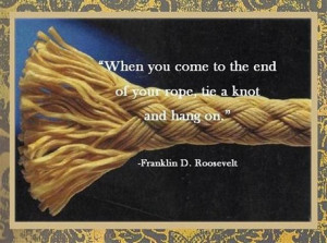When you come to the end of your rope..