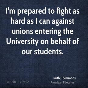 Ruth J. Simmons - I'm prepared to fight as hard as I can against ...