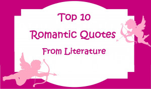 Top 10 Romantic Quotes From Literature