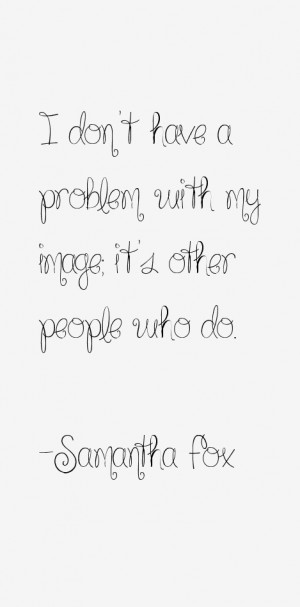 Samantha Fox Quotes & Sayings
