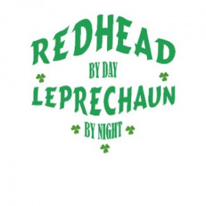 Redhead and or Leprechaun Funny IRISH Party tee shirt