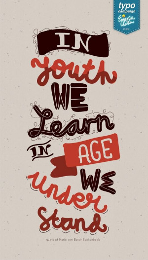 ... learn, In age we understand.” Quote of Marie von Ebner-Eschenbach