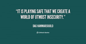 quote-Dag-Hammarskjold-it-is-playing-safe-that-we-create-18014.png
