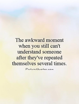 The Awkward Moment When You...