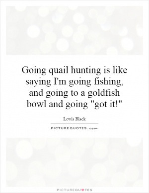 Well first of all, I'd just like to say that 2005 was a great year, if ...