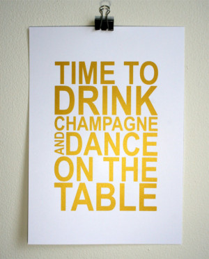 Gold Quote print Time to Drink Champagne and Dance on the Table 8x10 ...