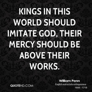 Kings in this world should imitate God, their mercy should be above ...