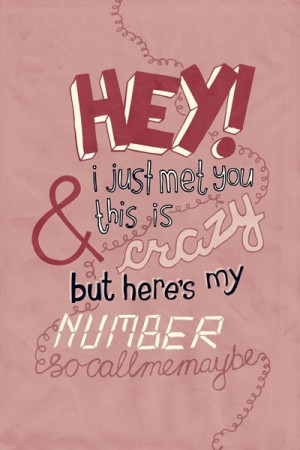 Call Me Maybe -Carly Rae Jepsen you can buy the print here: http://www ...