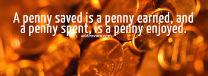 Penny saved is a penny earned {Advice Quotes Facebook Timeline Cover ...